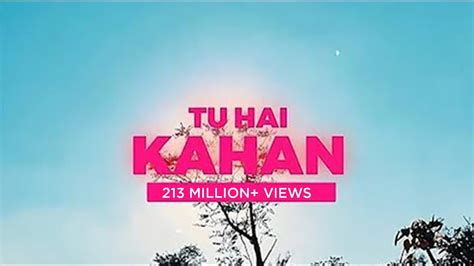 Tu hai kahan - AUR: Song Lyrics, Music Videos & Concerts