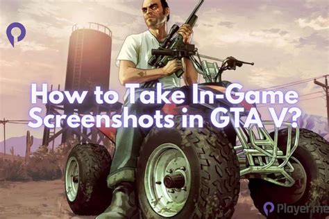 How to Take In-Game Screenshots in GTA V? - Player.me