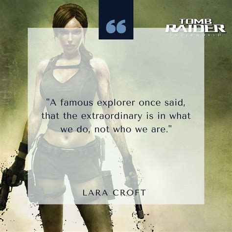 "A famous explorer once said, that the extraordinary is in what we do ...