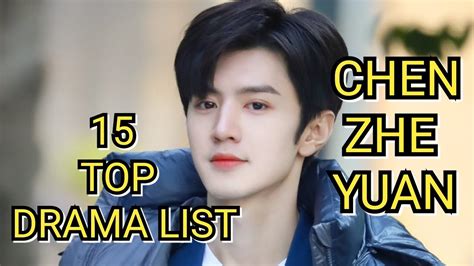 15 TOP DRAMA LIST CHEN ZHE YUAN - YouTube