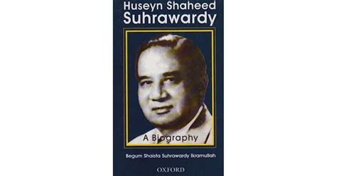 Huseyn Shaheed Suhrawardy: A Biography by Shaista Suhrawardy Ikramullah