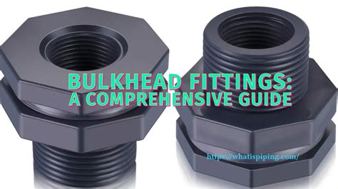 Bulkhead Fittings: A Comprehensive Guide – What Is Piping