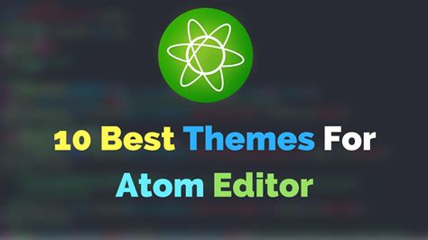 Top 10 Best Themes for Atom Editor for elegant development