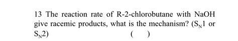 Solved 13 The reaction rate of R−2-chlorobutane with NaOH | Chegg.com