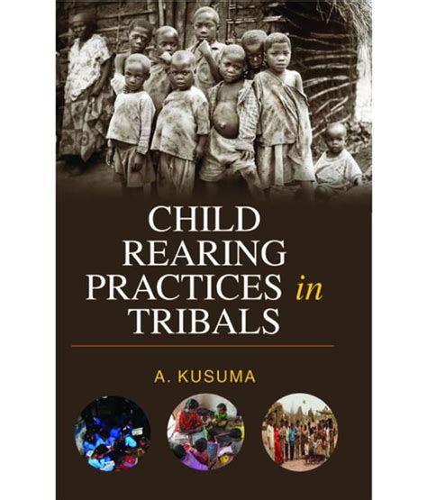 Child Rearing Practices in Tribals: Buy Child Rearing Practices in ...