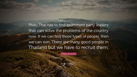 Thaksin Shinawatra Quote: “Pheu Thai has to find prominent party ...