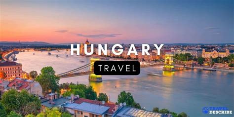 Travel to Hungary - The Ultimate Hungary Travel Guide - TravelDescribe ...