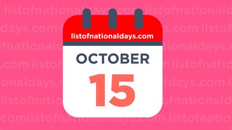 OCTOBER 15TH: National Holidays,Observances & Famous Birthdays