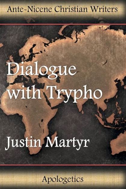 Dialogue with Trypho by Justin Martyr, Paperback | Barnes & Noble®