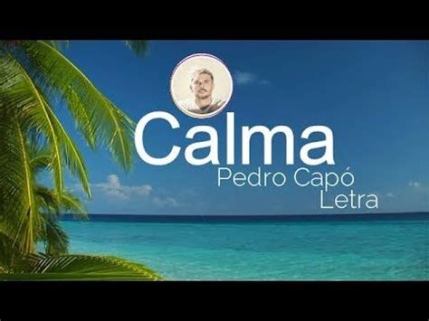 Pedro Capo - Calma (Letra / Lyric Video) - YouTube. Lo mejor de mi vida ...