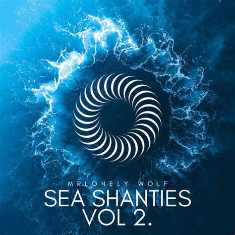 Sea Shanties Vol 2. - Album by MrLonely Wolf | Spotify