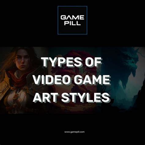 Types Of Video Game Art Styles - GAME PILL Game Studio