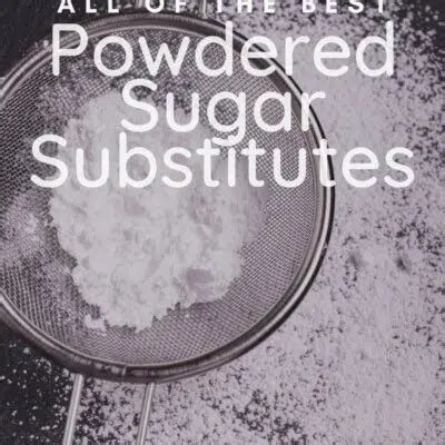 Best Powdered Sugar Substitute (12 Quick & Easy Alternatives To Use!)