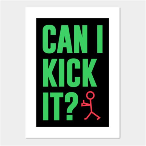 Can I Kick It? - Can I Kick It - Posters and Art Prints | TeePublic