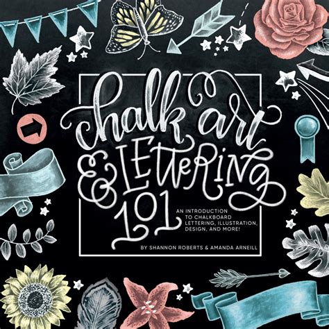 Chalk Art and Lettering 101: An Introduction to Chalkboard Lettering, Illustration, Design, and ...