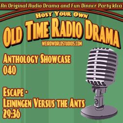 Audio Showcase #21 - Escape - Leiningen Versus the Ants - Host Your Own Old Time Radio Drama