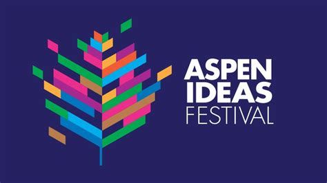 2019 Aspen Ideas Festival to Gather Leaders Across Politics, Business, the Arts, Science, and ...