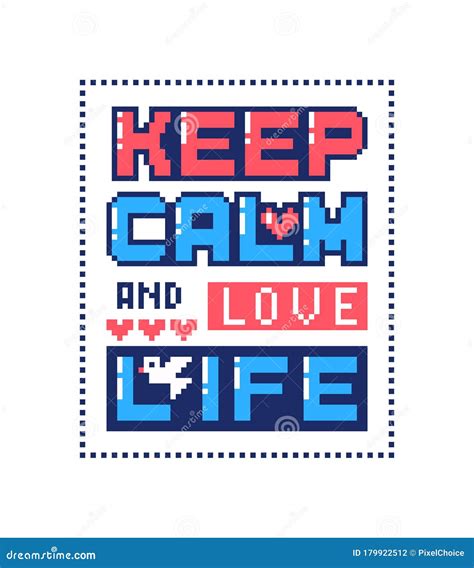 Pixel Art Poster with Quote Keep Calm and Love Life Stock Vector - Illustration of motivation ...