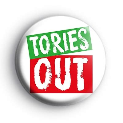 Tories Out General Election Badge - Kool Badges