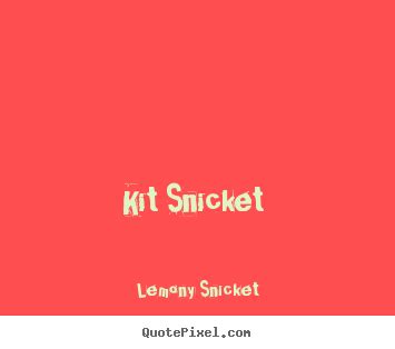 Lemony Snicket's Famous Quotes - QuotePixel.com