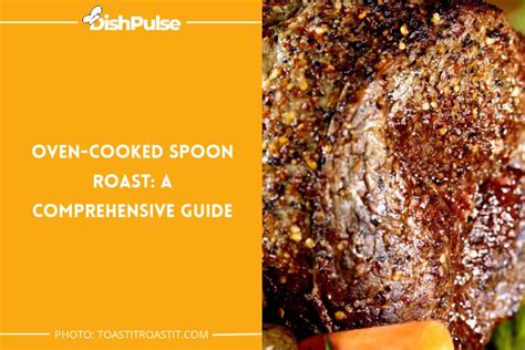 8 Best Spoon Roast Recipes: Elevate Your Culinary Game with These ...