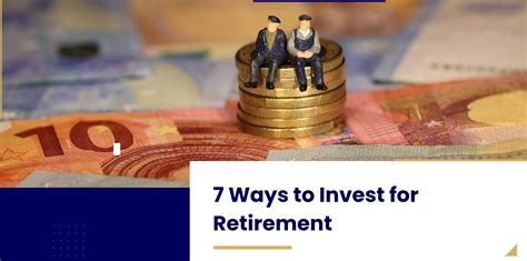 7 Ways to Invest for Retirement