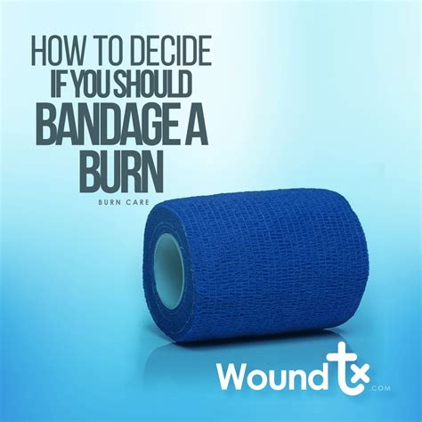 The decision on whether or not to bandage a burn will depend on the condition of the burned skin ...