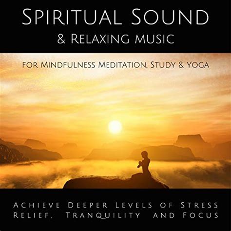 Spiritual Sound & Relaxing Music for Mindfulness Meditation, Study & Yoga by Yella A. Deeken ...