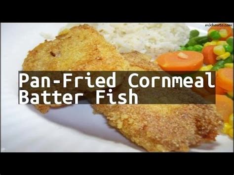 Recipe Pan-Fried Cornmeal Batter Fish - YouTube