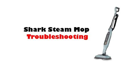 Shark Steam Mop Troubleshooting