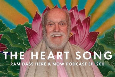 Ram Dass – Here and Now – Ep. 200 – The Heart Song