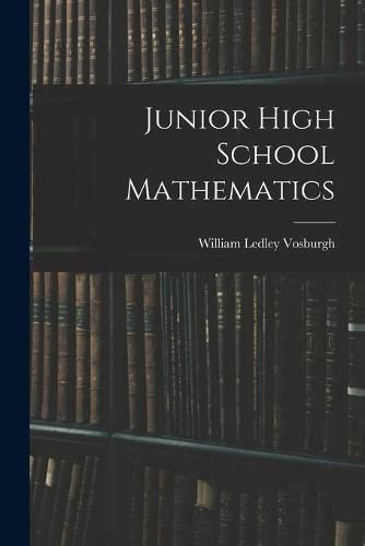 Junior High School Mathematics, William Ledley Vosburgh (9781015496224) — Readings Books