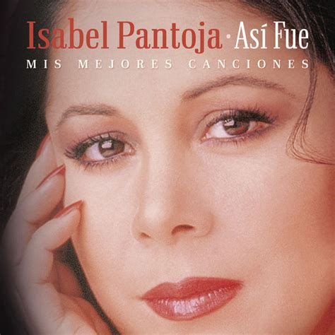 Así Fue - Mis Mejores Canciones, Isabel Pantoja - Qobuz