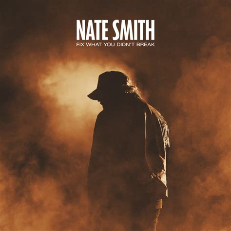 Fix What You Didn't Break - Single by Nate Smith | Spotify