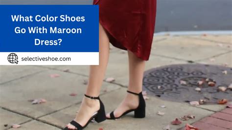 What Color Shoes Go With Maroon Dress? A Detailed Analysis