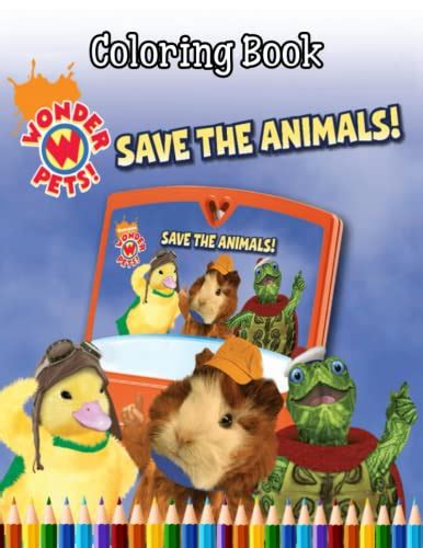 Wonder Pets Coloring Book: Great Pages with Premium Quality Images. Interesting coloring books ...