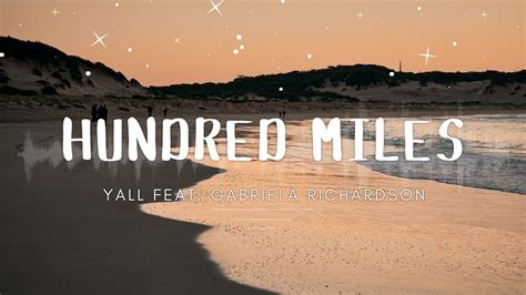 Yall feat. Gabriela Richardson - Hundred Miles (Lyrics) - YouTube