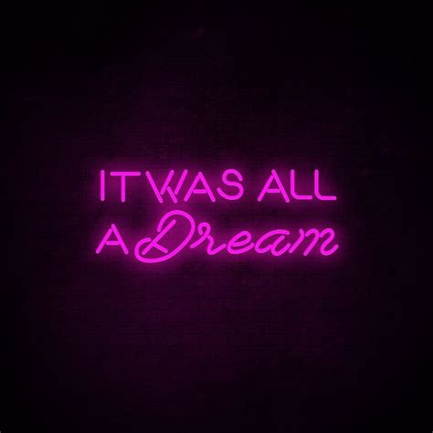 It Was All A Dream 1 Neon Sign | Neon signs, Led neon signs, Custom neon signs