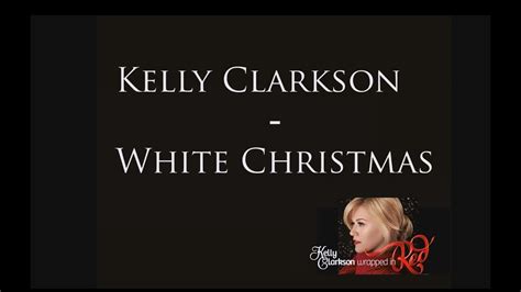 Kelly Clarkson - White Christmas [Lyrics] - YouTube