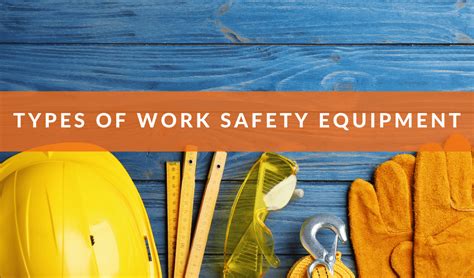 Types of work safety equipment - Industrial Safety News Magazine