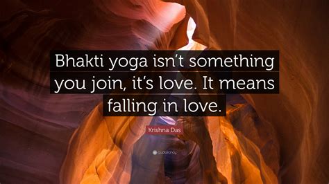 Krishna Das Quote: “Bhakti yoga isn’t something you join, it’s love. It means falling in love.”