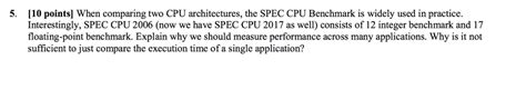 When comparing two CPU architectures, the SPEC CPU | Chegg.com