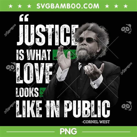 Cornel West Justice Is What Love Looks Like In Public PNG