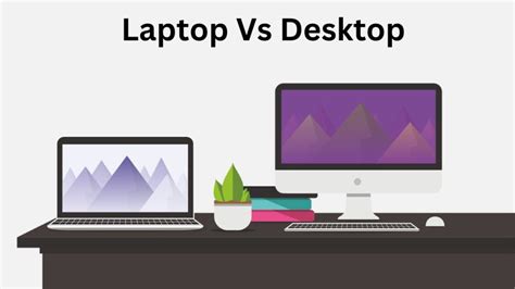 Laptop vs. Desktop | Pros and Cons, Which One Should You Get?