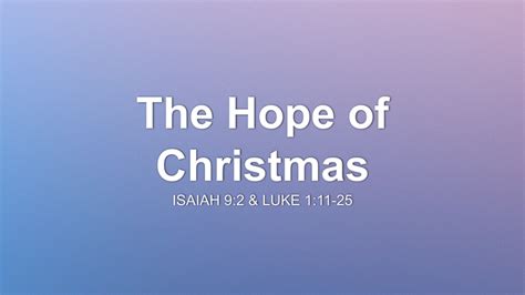 The Hope of Christmas Sermon by Sermon Research Assistant, Isaiah 9:2, Luke 1:11-25 ...