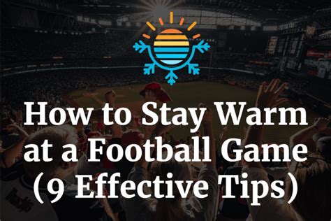 Game Day Heat: 9 Tips to Keep Warm at Football Game