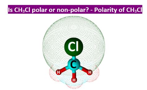 Is CH3Cl Polar or Nonpolar? - Polarity of Chloromethane