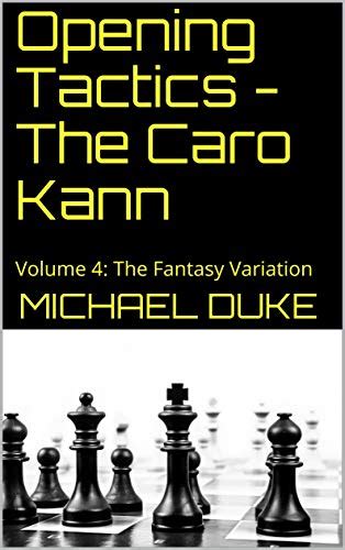 Opening Tactics - The Caro Kann: Volume 4: The Fantasy Variation - Kindle edition by Duke ...