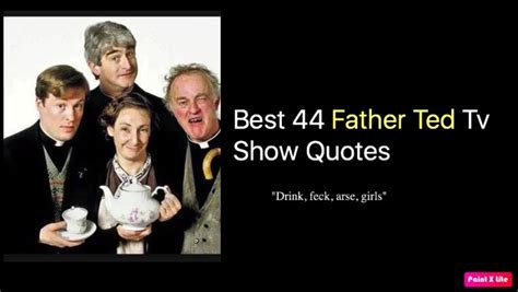 Best 44 "Father Ted" Tv Show Quotes - NSF News and Magazine