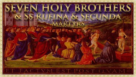 Carissimi: Today’s Mass; Seven Holy Brothers, Martyrs & SS Rufina ...